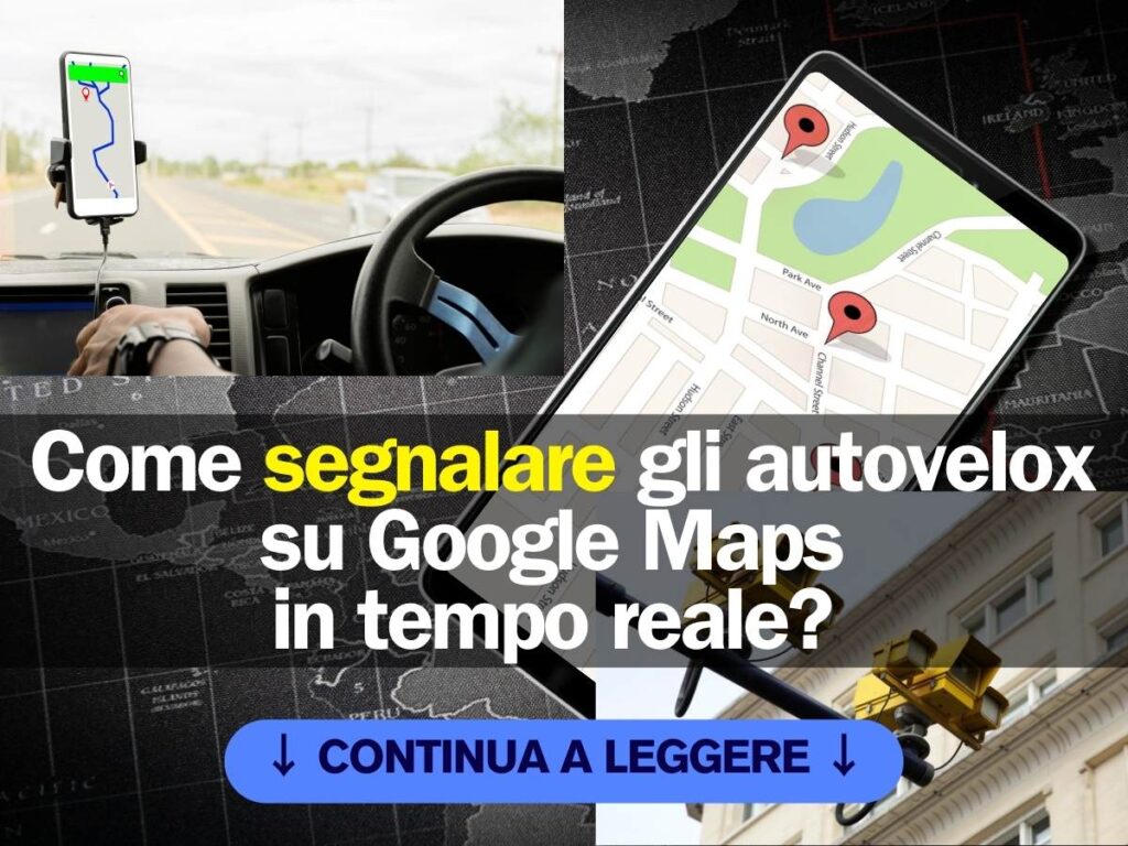 come segnalare autovelox in autostrada con google maps